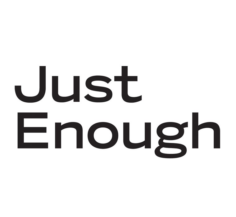 Just Enough